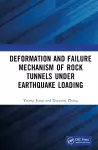 Deformation and Failure Mechanism of Rock Tunnels under Earthquake Loading cover