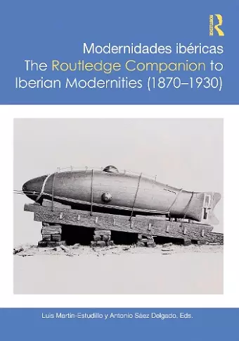 Modernidades ibéricas / The Routledge Companion to Iberian Modernities (1870–1930) cover