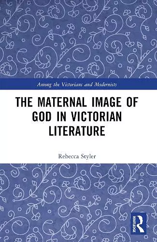 The Maternal Image of God in Victorian Literature cover