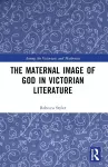 The Maternal Image of God in Victorian Literature cover