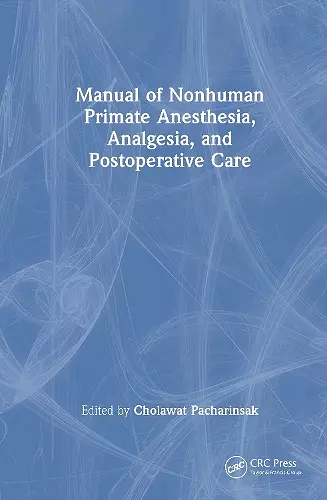 Manual of Nonhuman Primate Anesthesia, Analgesia, and Postoperative Care cover