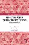Forgetting Polish Violence Against the Jews cover
