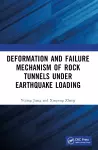 Deformation and Failure Mechanism of Rock Tunnels under Earthquake Loading cover
