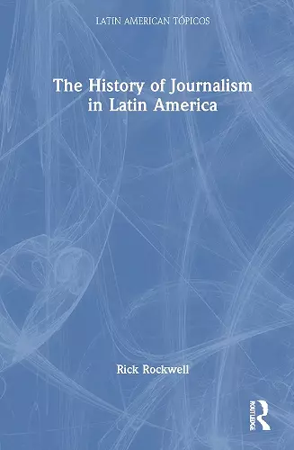 The History of Journalism in Latin America cover