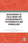 Developments in Field Theory for Psychotherapists, Psychoanalysts and Counsellors cover