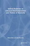 Solved Problems in Classical Electrodynamics and Theory of Relativity cover