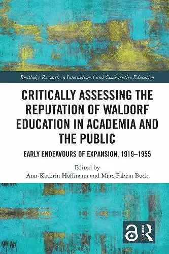 Critically Assessing the Reputation of Waldorf Education in Academia and the Public: Early Endeavours of Expansion, 1919–1955 cover