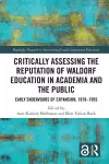 Critically Assessing the Reputation of Waldorf Education in Academia and the Public: Early Endeavours of Expansion, 1919–1955 cover