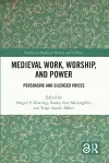 Medieval Work, Worship, and Power cover