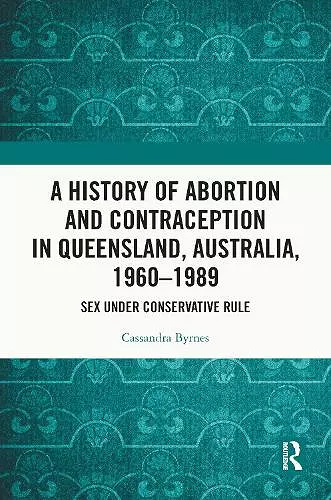 A History of Abortion and Contraception in Queensland, Australia, 1960–1989 cover