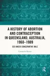 A History of Abortion and Contraception in Queensland, Australia, 1960–1989 cover