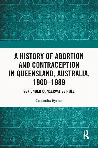 A History of Abortion and Contraception in Queensland, Australia, 1960–1989 cover