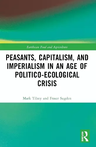 Peasants, Capitalism, and Imperialism in an Age of Politico-Ecological Crisis cover