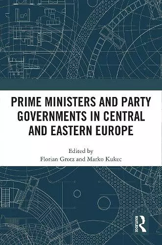 Prime Ministers and Party Governments in Central and Eastern Europe cover