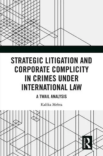 Strategic Litigation and Corporate Complicity in Crimes Under International Law cover