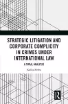 Strategic Litigation and Corporate Complicity in Crimes Under International Law cover