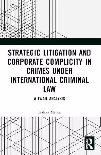 Strategic Litigation and Corporate Complicity in Crimes Under International Law cover