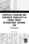 Strategic Litigation and Corporate Complicity in Crimes Under International Law cover