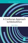 A Confucian Approach to Media Ethics cover