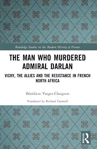 The Man Who Murdered Admiral Darlan cover