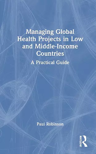 Managing Global Health Projects in Low and Middle-Income Countries cover