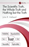 The Scientific Truth, the Whole Truth and Nothing but the Truth cover