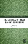 The Sciences of Roger Bacon’s Opus Maius cover