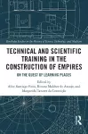 Technical and Scientific Training in the Construction of Empires cover