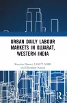 Urban Daily Labour Markets in Gujarat, Western India cover