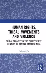 Human Rights, Tribal Movements and Violence cover