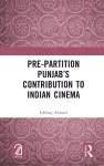 Pre-Partition Punjab’s Contribution to Indian Cinema cover