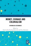 Money, Coinage and Colonialism cover