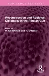 Reconstruction and Regional Diplomacy in the Persian Gulf cover