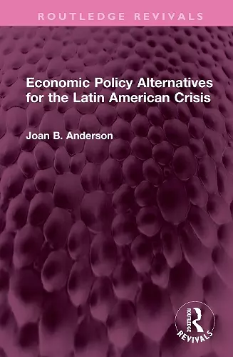 Economic Policy Alternatives for the Latin American Crisis cover