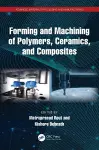 Forming and Machining of Polymers, Ceramics, and Composites cover