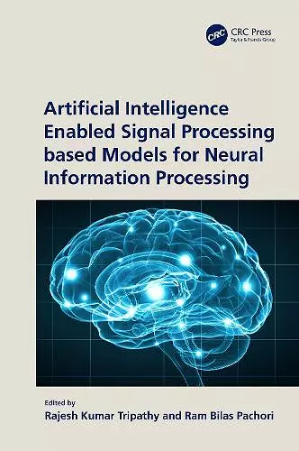 Artificial Intelligence Enabled Signal Processing based Models for Neural Information Processing cover