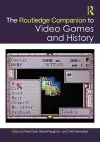 The Routledge Companion to Video Games and History cover