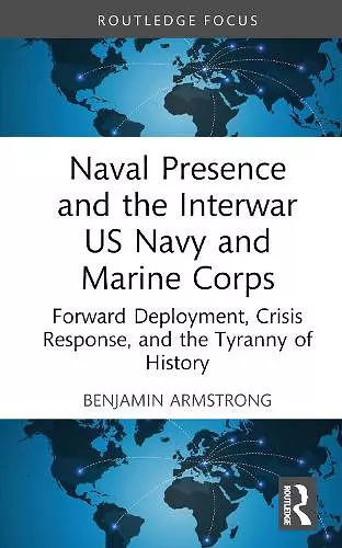 Naval Presence and the Interwar US Navy and Marine Corps cover