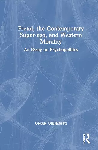 Freud, the Contemporary Super-ego, and Western Morality cover