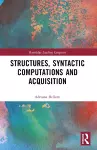 Structures, Syntactic Computations and Acquisition cover