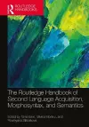 The Routledge Handbook of Second Language Acquisition, Morphosyntax, and Semantics cover