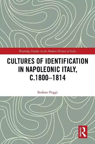 Cultures of Identification in Napoleonic Italy, c.1800–1814 cover