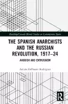 The Spanish Anarchists and the Russian Revolution, 1917–24 cover