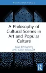 A Philosophy of Cultural Scenes in Art and Popular Culture cover