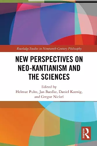 New Perspectives on Neo-Kantianism and the Sciences cover