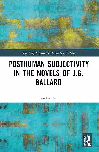 Posthuman Subjectivity in the Novels of J.G. Ballard cover