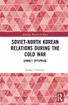 Soviet-North Korean Relations During the Cold War cover