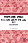 Soviet-North Korean Relations During the Cold War cover