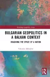 Bulgarian Geopolitics in a Balkan Context cover