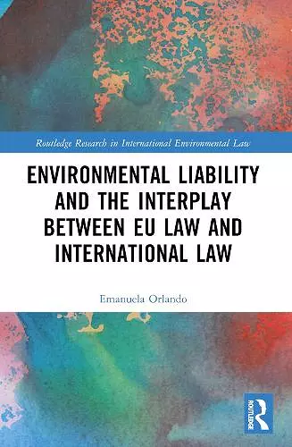 Environmental Liability and the Interplay between EU Law and International Law cover